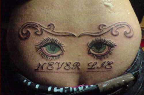 eyes tramp stamps, never lies, Bad Tattoos, Worst Tattoos, Funny Tattoos, horrible Tattoos, body art, awful tattoos ugliest tattoos, nasty, ugly stupid, terrible, best tattoos, awesome tattoos, great tattoos