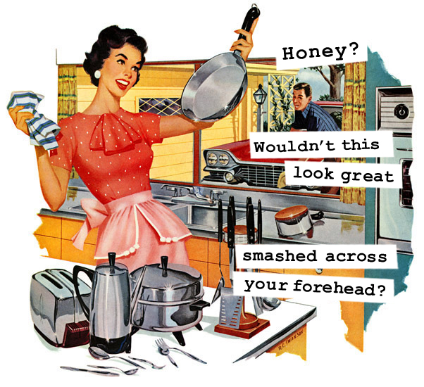Vintage 1950's Housewife memes, funny sayings, sarcasm, e cards, funny pictures, women's humor