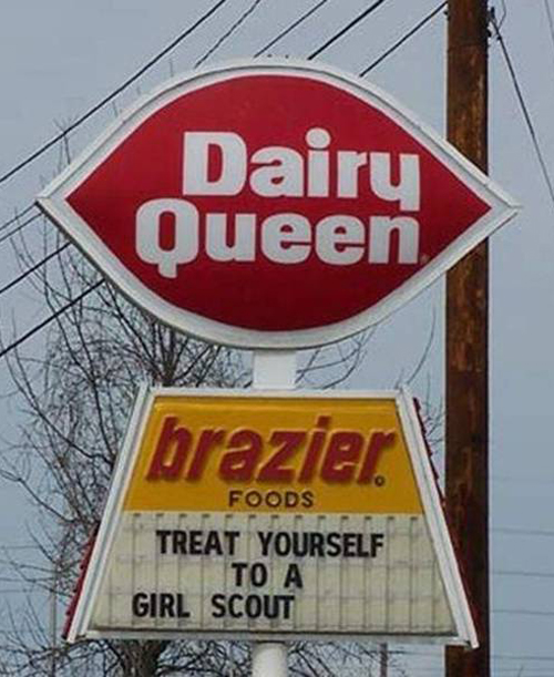 Dairy Queen Sign Treat yourself to a girl scout Funny Signs bad signs 